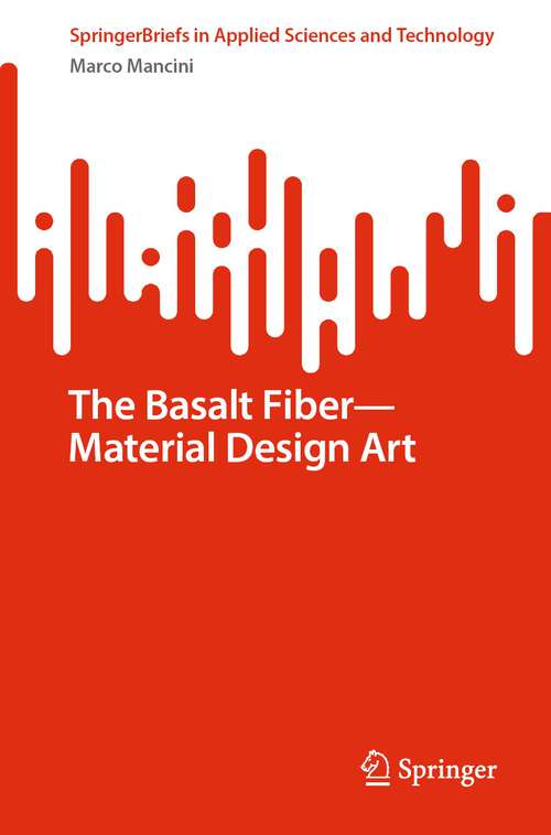 Book cover of The Basalt Fiber—Material Design Art (1st ed. 2023) (SpringerBriefs in Applied Sciences and Technology)