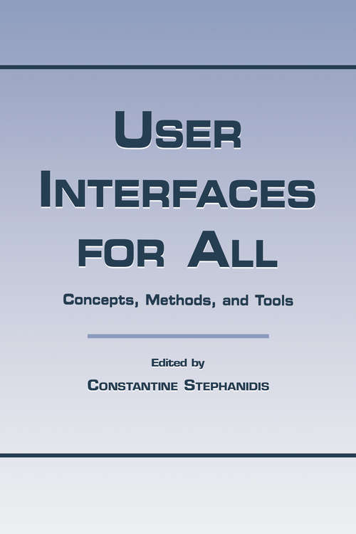 User Interfaces for All: Concepts, Methods, and Tools (Human Factors And Ergonomics Ser. #4397)