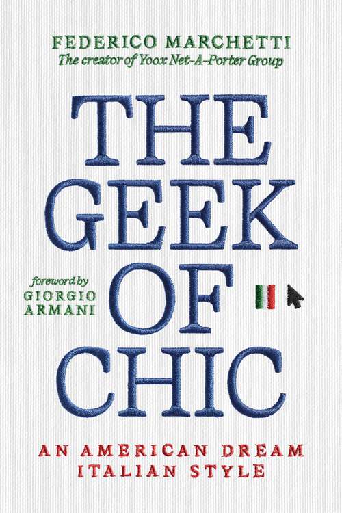 Book cover of The Geek of Chic: An American Dream Italian Style