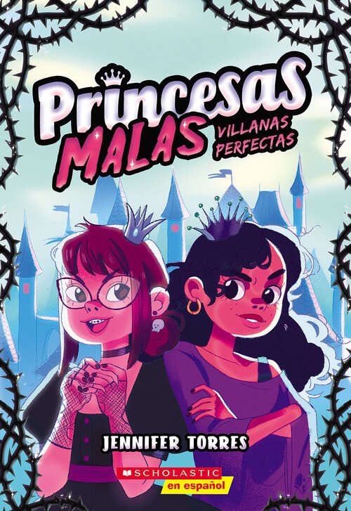 Book cover of Princesas malas #1: Villanas perfectas (Bad Princesses #1: Perfect Villains)
