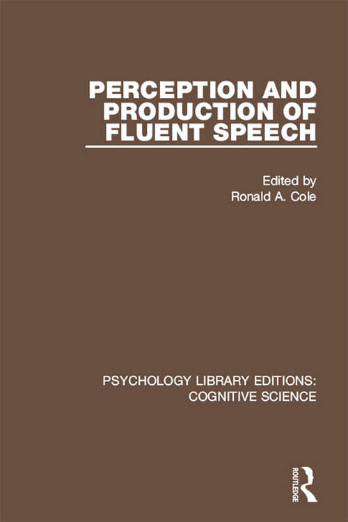 Perception and Production of Fluent Speech (Psychology Library Editions: Cognitive Science)