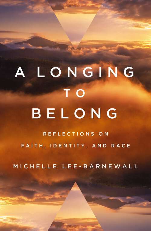 Book cover of A Longing to Belong: Reflections on Faith, Identity, and Race