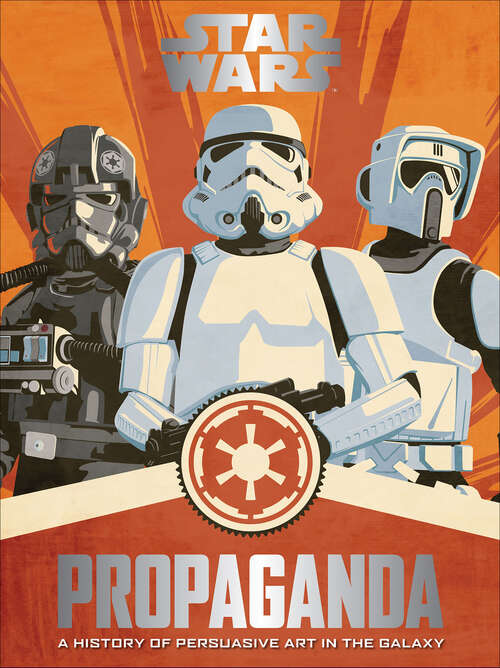 Book cover of Star Wars Propaganda: A History of Persuasive Art in the Galaxy