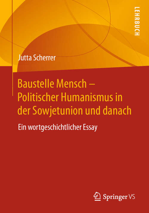 Book cover of Baustelle Mensch – Politischer Humanismus in der Sowjetunion und danach: Ein wortgeschichtlicher Essay