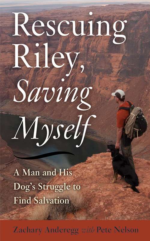 Book cover of Rescuing Riley, Saving Myself: A Man and His Dog's Struggle to Find Salvation (Proprietary)