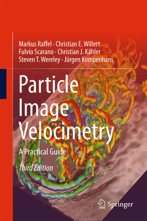 Particle Image Velocimetry: A Practical Guide (Experimental Fluid Mechanics Ser. #112)