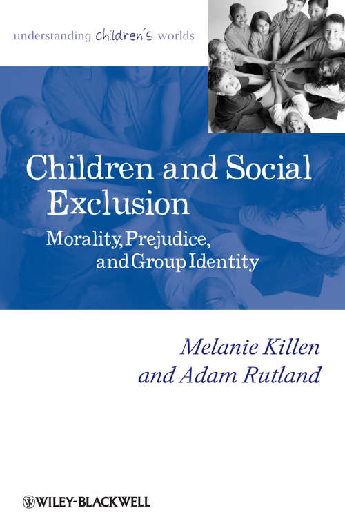 Book cover of Children and Social Exclusion: Morality, Prejudice, and Group Identity (Understanding Children's Worlds #21)