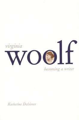 Book cover of Virginia Woolf: Becoming a Writer