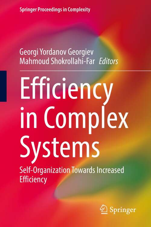 Efficiency in Complex Systems: Self-Organization Towards Increased Efficiency (Springer Proceedings in Complexity)