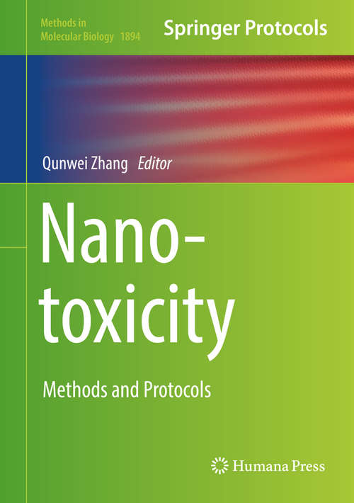 Nanotoxicity: Methods And Protocols (Methods in Molecular Biology #1894)