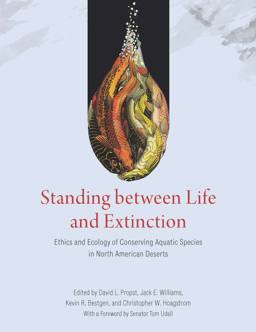 Standing between Life and Extinction: Ethics and Ecology of Conserving Aquatic Species in North American Deserts