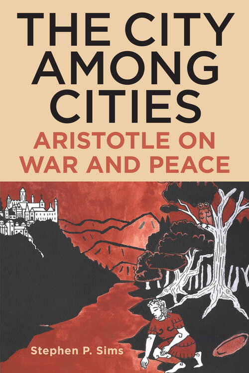 Book cover of The City Among Cities: Aristotle on War and Peace