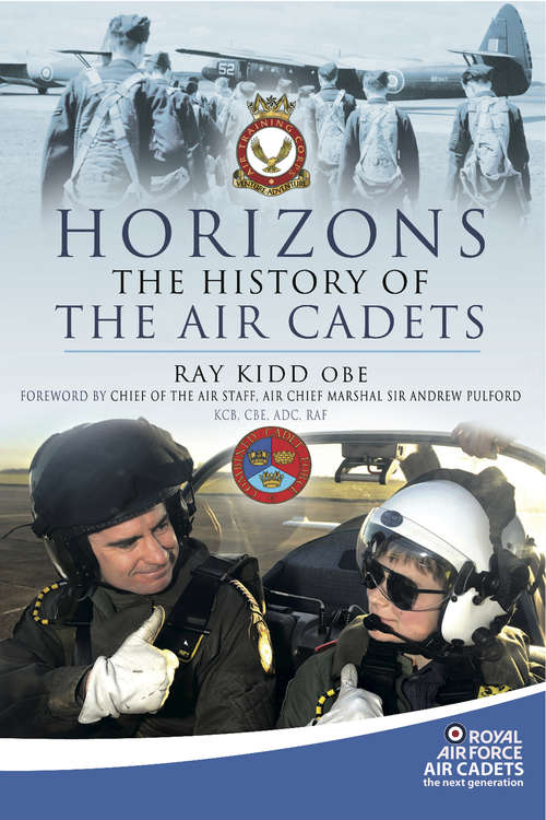 Book cover of Horizons: The History of the Air Cadets (Royal Airforce Air Cadets:The Next Generation)