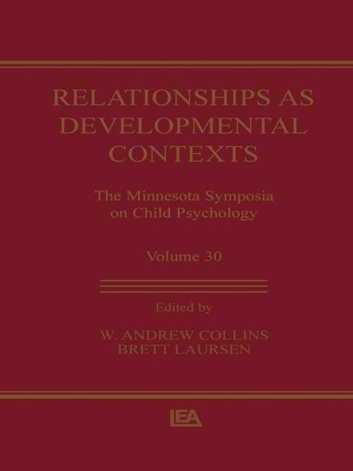 Relationships as Developmental Contexts: The Minnesota Symposia on Child Psychology, Volume 30 (Minnesota Symposia on Child Psychology Series #Vol. 30)