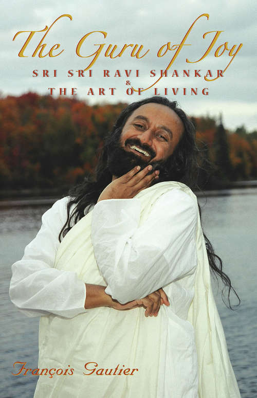 Book cover of The Guru of Joy: Sri Sri Ravi Shankar & Die Kunst Des Lebens. Mit Einem Vorwort Des Dalai Lama