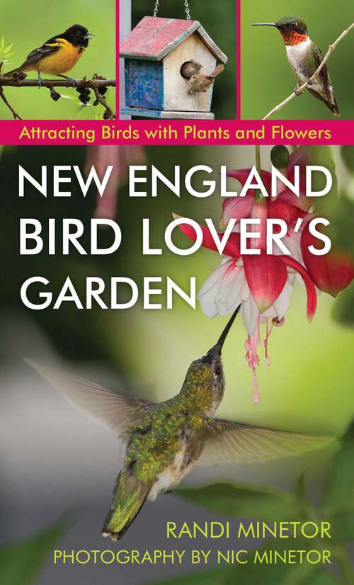 Book cover of New England Bird Lover's Garden: Attracting Birds with Plants and Flowers