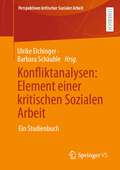 Konfliktanalysen: Ein Studienbuch (Perspektiven kritischer Sozialer Arbeit #32)