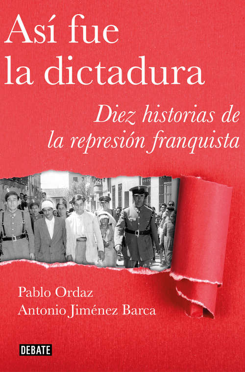 Así fue la dictadura: Diez historias de la represión franquista