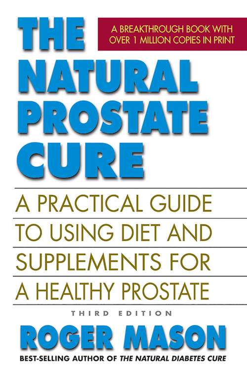 Book cover of The Natural Prostate Cure: A Practical Guide to Using Diet and Supplements for a Healthy Prostate (3rd Edition, Revised)