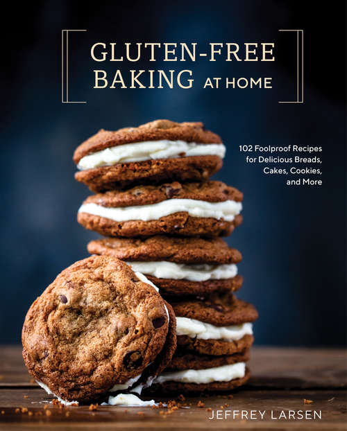 Book cover of Gluten-Free Baking At Home: 102 Foolproof Recipes for Delicious Breads, Cakes, Cookies, and More