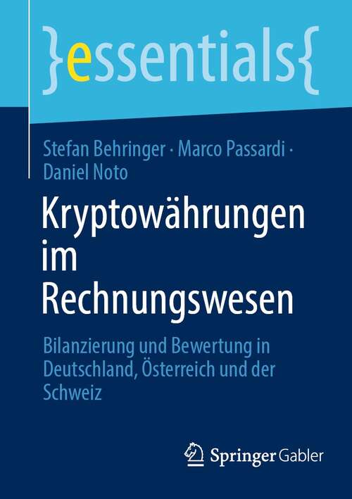 Book cover of Kryptowährungen im Rechnungswesen: Bilanzierung und Bewertung in Deutschland, Österreich und der Schweiz (1. Aufl. 2021) (essentials)