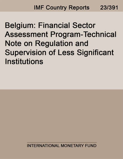 Book cover of Belgium: Financial Sector Assessment Program-technical Note On Regulation And Supervision Of Less Significant Institutions (Imf Staff Country Reports)