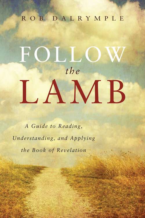 Book cover of Follow the Lamb: A Guide to Reading, Understanding, and Applying the Book of Revelation