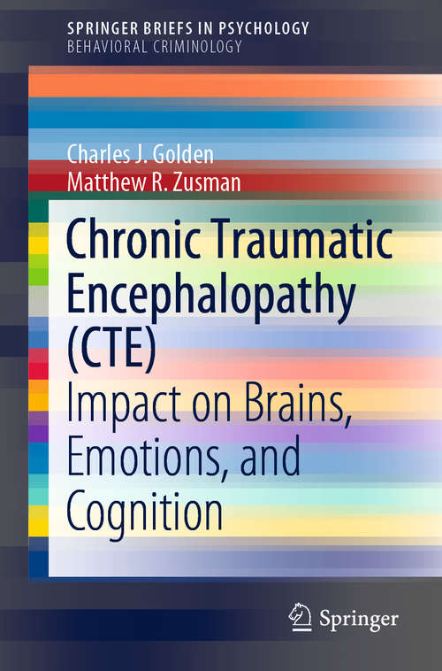 Chronic Traumatic Encephalopathy: Impact on Brains, Emotions, and Cognition (SpringerBriefs in Psychology)