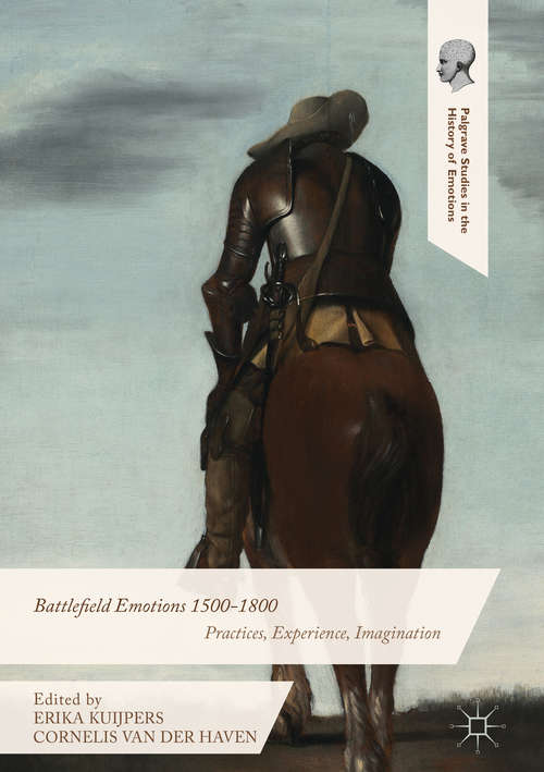 Book cover of Battlefield Emotions 1500-1800: Practices, Experience, Imagination (Palgrave Studies in the History of Emotions)