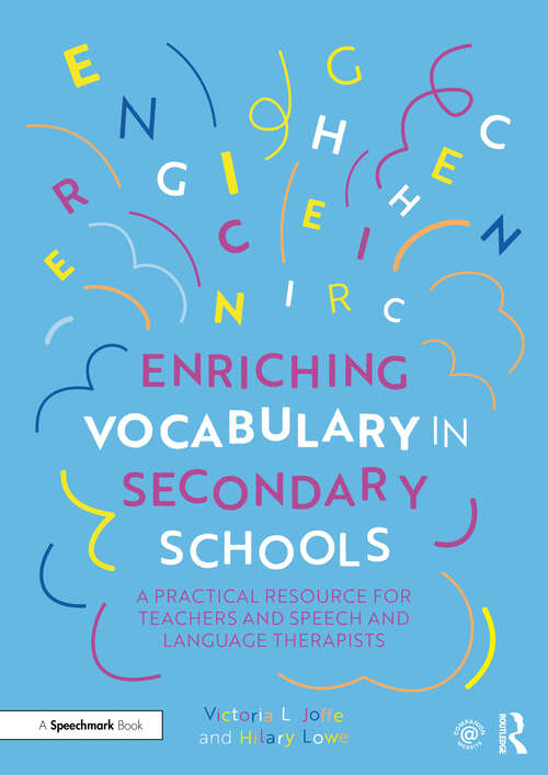 Enriching Vocabulary in Secondary Schools: A Practical Resource for Teachers and Speech and Language Therapists