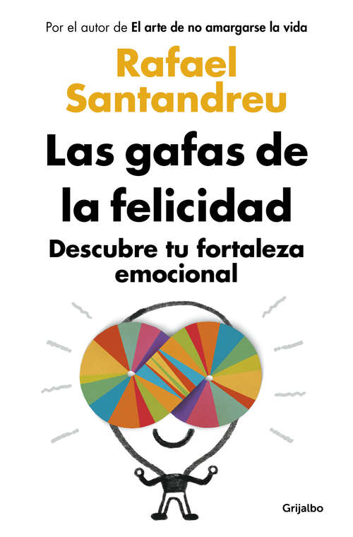 Book cover of Las gafas de la felicidad: Descubre tu fortaleza emocional