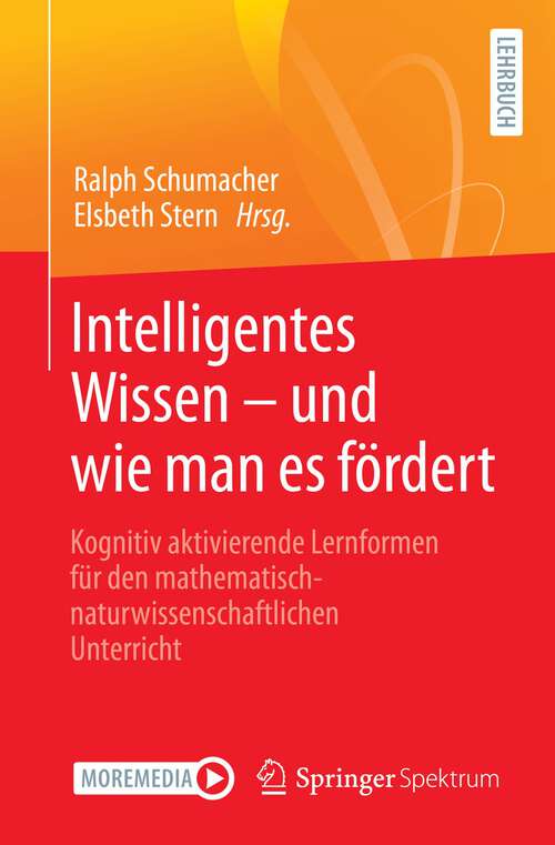 Book cover of Intelligentes Wissen – und wie man es fördert: Kognitiv aktivierende Lernformen für den mathematisch-naturwissenschaftlichen Unterricht (1. Aufl. 2022)
