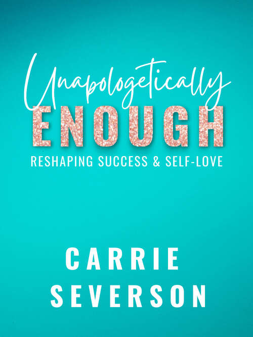 Book cover of Unapologetically Enough: Reshaping Success & Self-Love