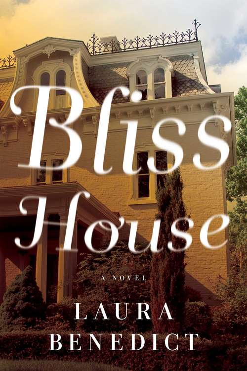 Book cover of Bliss House: A Novel (Bliss House)