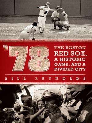 Book cover of '78: The Boston Red Sox, A Historic Game, and a Divided City