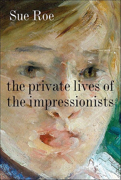 Book cover of The Private Lives of the Impressionists