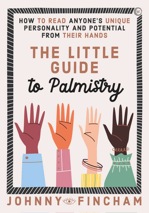 Book cover of The Little Guide to Palmistry: How to Read Anyone's Unique Personality and Potential From Their Hands