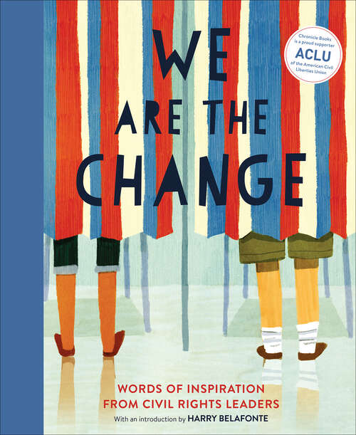 Book cover of We Are the Change: Words of Inspiration from Civil Rights Leaders
