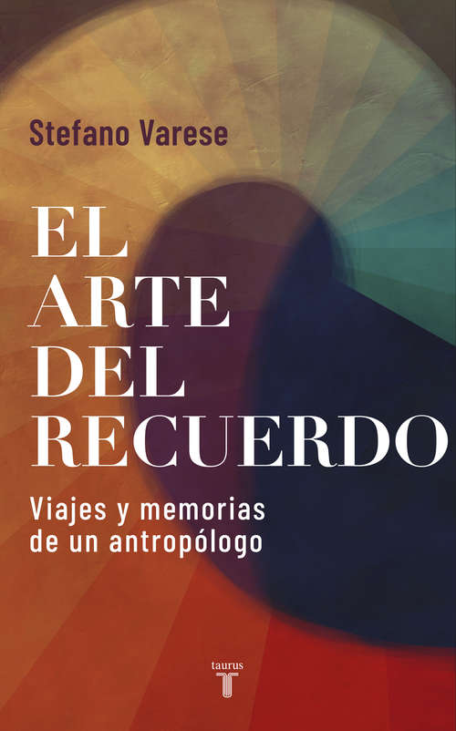 Book cover of El arte del recuerdo: Viajes y memorias de un antropólogo