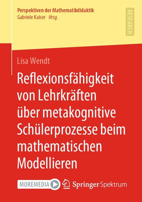 Book cover of Reflexionsfähigkeit von Lehrkräften über metakognitive Schülerprozesse beim mathematischen Modellieren (1. Aufl. 2021) (Perspektiven der Mathematikdidaktik)