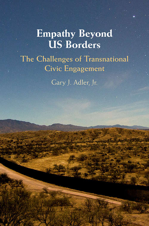 Empathy Beyond US Borders: The Challenges of Transnational Civic Engagement (Cambridge Studies in Social Theory, Religion and Politics)
