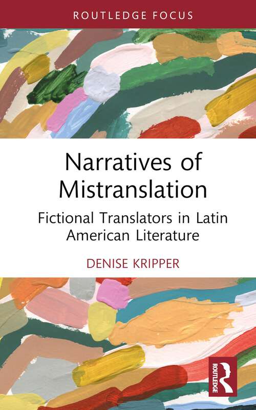 Book cover of Narratives of Mistranslation: Fictional Translators in Latin American Literature (Routledge Studies in Literary Translation)
