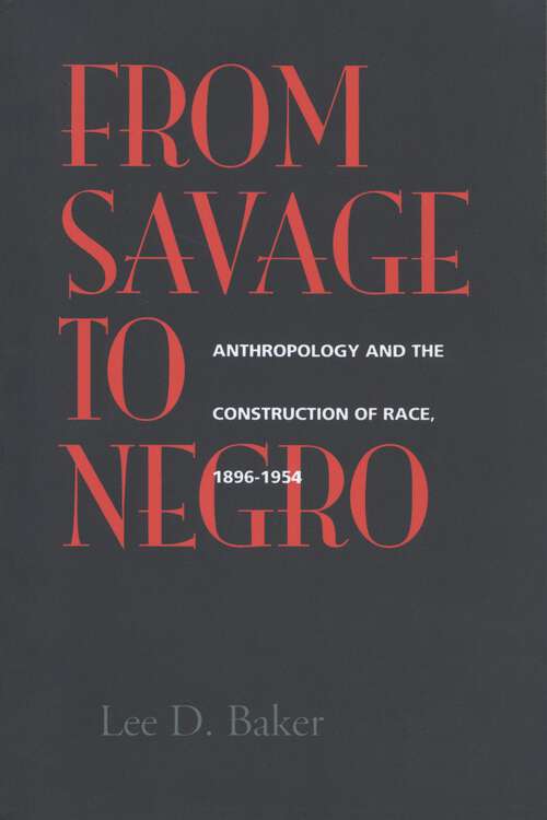 Book cover of From Savage to Negro: Anthropology and the Construction of Race, 1896-1954