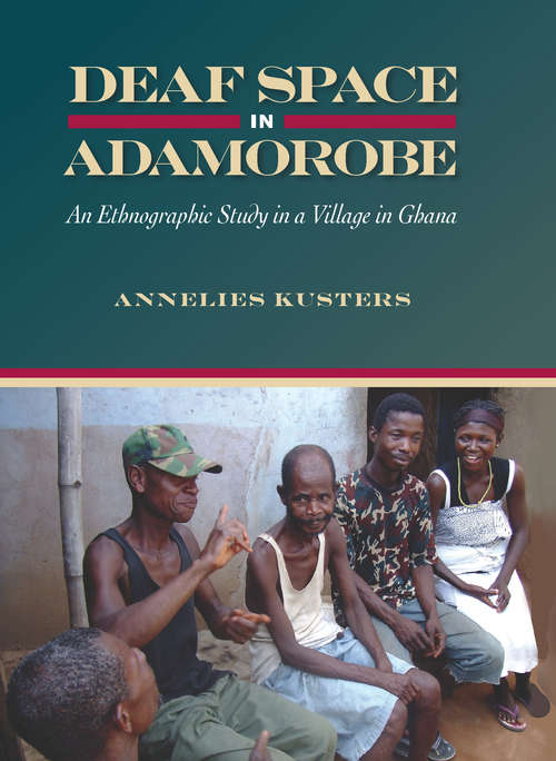 Book cover of Deaf Space in Adamorobe: An Ethnographic Study in a Village in Ghana