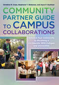Community Partner Guide to Campus Collaborations: Enhance Your Community By Becoming a Co-Educator With Colleges and Universities