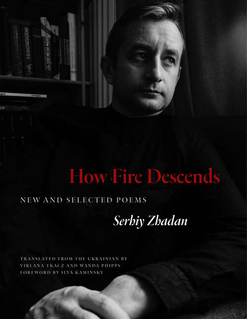 Book cover of How Fire Descends: New and Selected Poems (The Margellos World Republic of Letters)