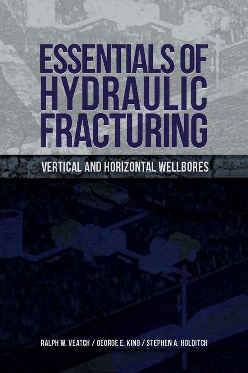 Essentials of Hydraulic Fracturing: Vertical and Horizontal Wellbores