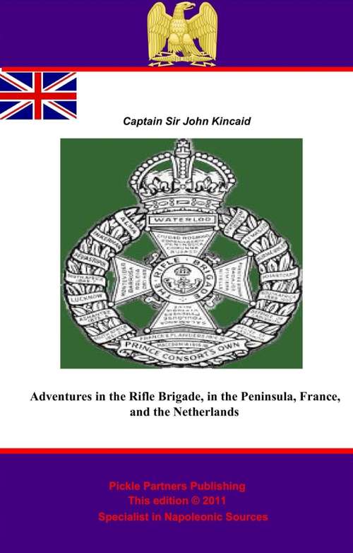 Book cover of Adventures in the Rifle Brigade, in the Peninsula, France, and the Netherlands from 1809 to 1815 [Illustrated and Annotated Edition]