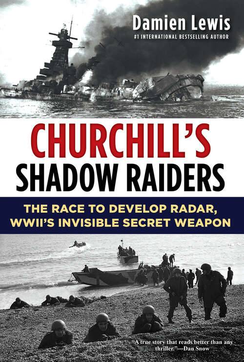 Book cover of Churchill's Shadow Raiders: The Race to Develop Radar, World War II's Invisible Secret Weapon