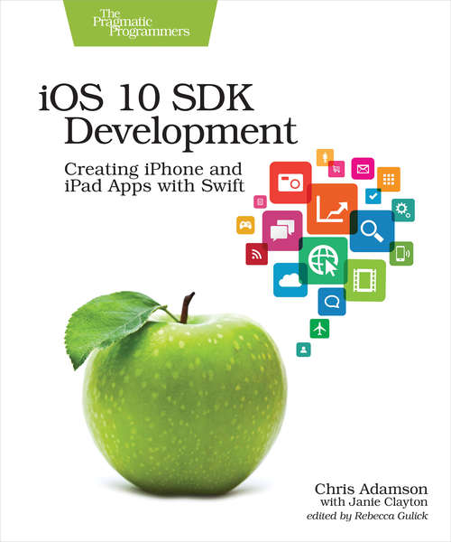 Book cover of iOS 10 SDK Development: Creating iPhone and iPad Apps with Swift